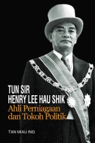 Tun Sir Henry Lee Hau Shik: Ahli Tokoh Perniagaan dan Tokoh Politik